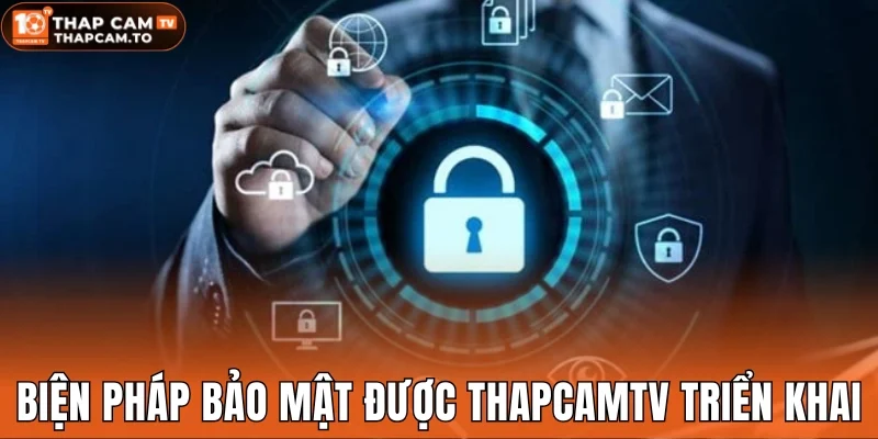Biện pháp bảo mật được Thapcamtv triển khai