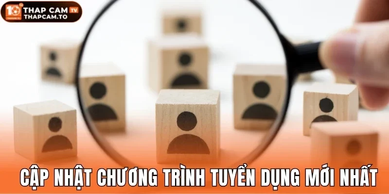 Cập nhật chương trình tuyển dụng mới nhất