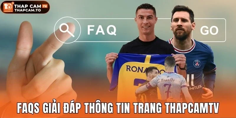 FAQs giải đáp thông tin trang Thapcam tv