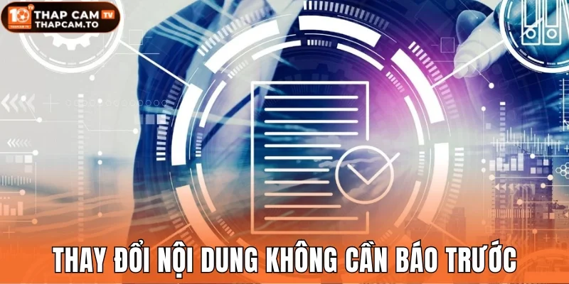 Thay đổi nội dung không cần báo trước