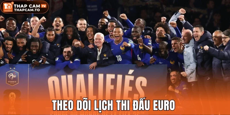 Theo dõi lịch thi đấu Euro