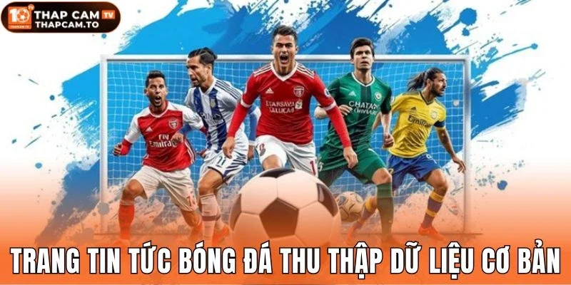 Trang tin tức bóng đá thu thập dữ liệu cơ bản