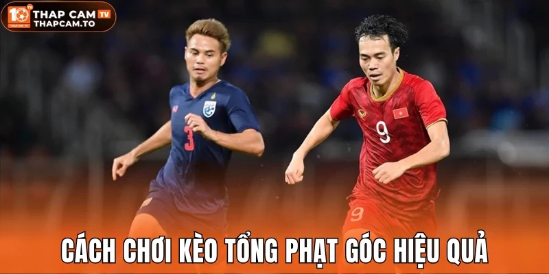 Cách chơi kèo tổng phạt góc hiệu quả