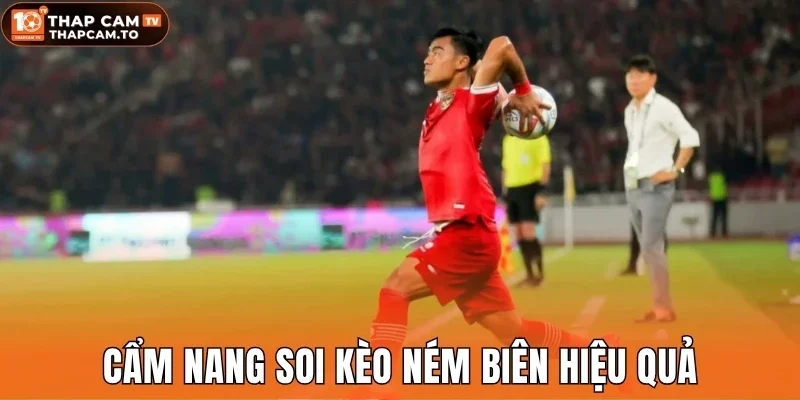 Cẩm nang soi kèo ném biên hiệu quả