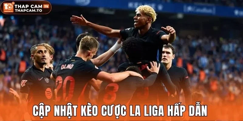 Cập nhật kèo cược La Liga hấp dẫn