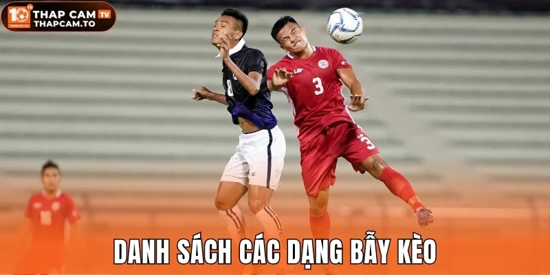 Danh sách các dạng bẫy kèo