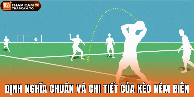 Định nghĩa chính xác và chi tiết của kèo ném biên
