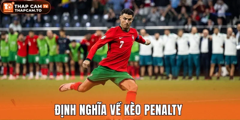 Định nghĩa về kèo Penalty