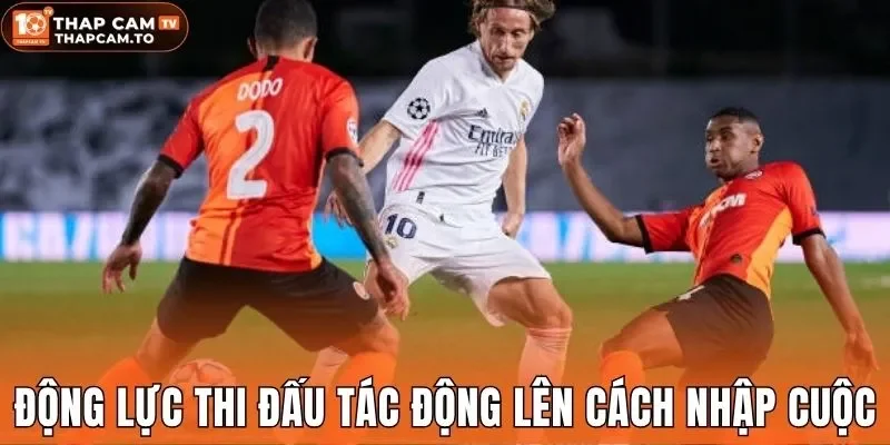 Động lực thi đấu tác động lên cách nhập cuộc