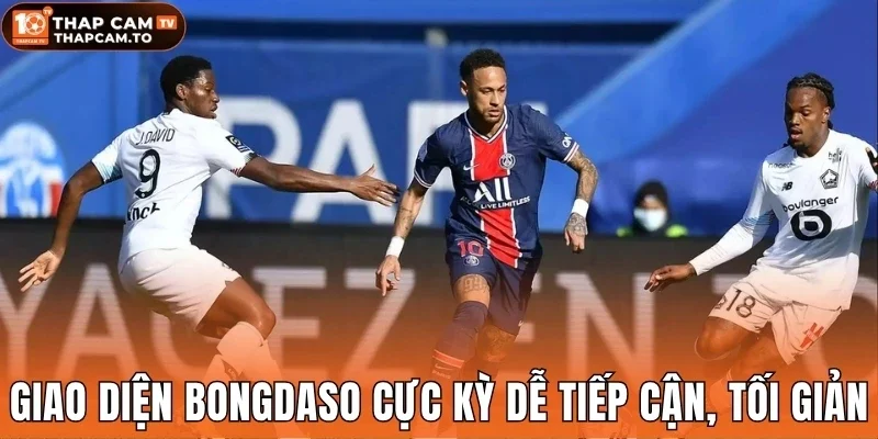 Giao diện Bongdaso cực kỳ dễ tiếp cận, tối giản