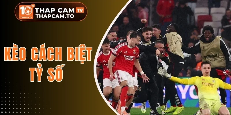 Kèo Cách Biệt Tỷ Số - Bí Quyết Nâng Cao Phần Thưởng 