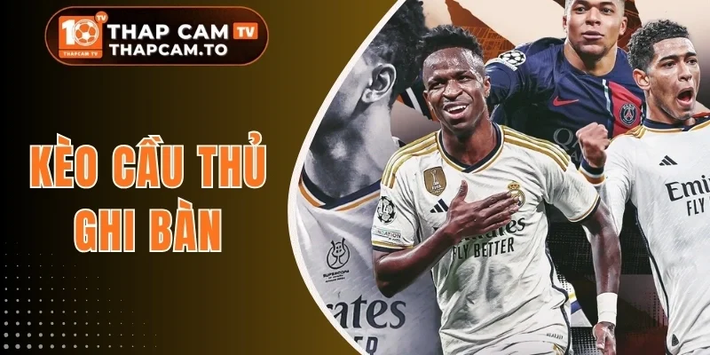 Kèo Cầu Thủ Ghi Bàn - Cách Đọc Kèo Và Đặt Cược Chuẩn 90%