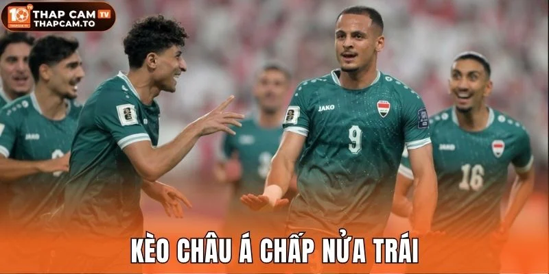 Kèo Châu Á chấp nửa trái