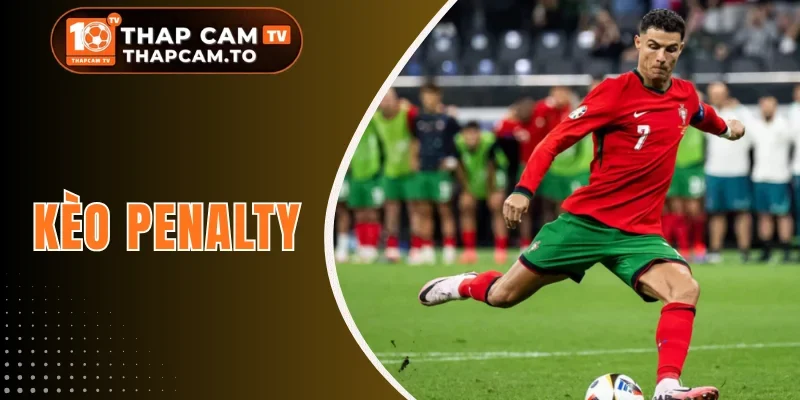 Kèo Penalty - Các Loại Cược Và Tuyệt Chiêu Thắng Liên Tục