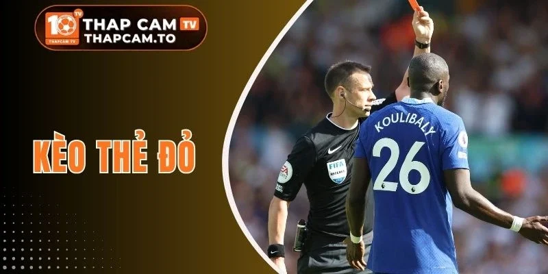 Kèo Thẻ Đỏ - Bỏ Túi Những Mẹo Hữu Ích Dễ Thắng Lớn