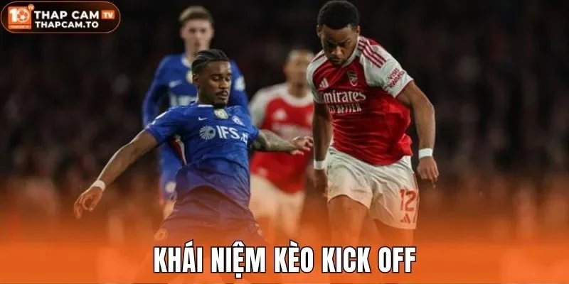 Khái niệm kèo kick off