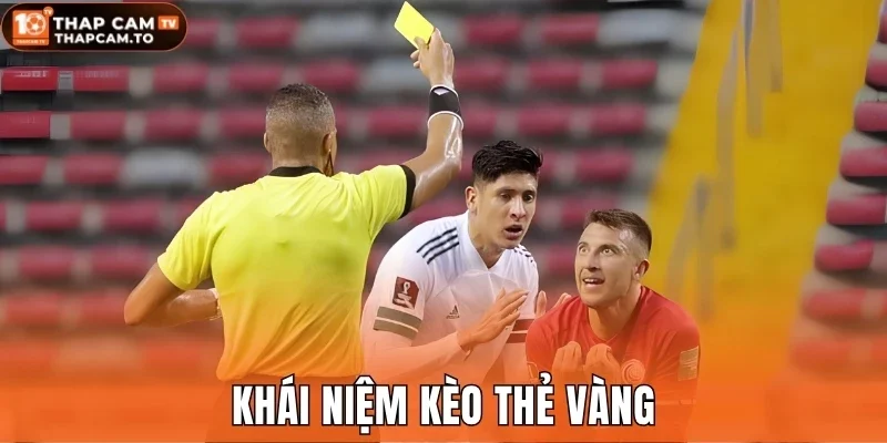 Khái niệm kèo thẻ vàng