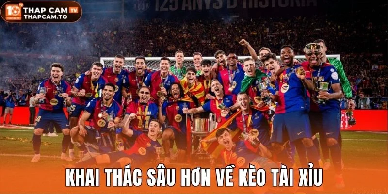Khai thác sâu hơn về kèo tài xỉu