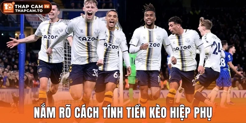 Nắm rõ cách tính tiền kèo hiệp phụ