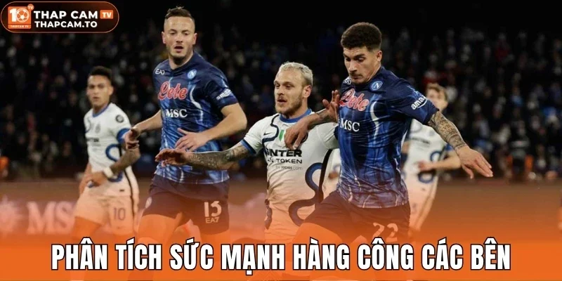 Phân tích sức mạnh hàng công các bên