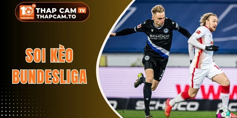 Soi Kèo Bundesliga - Thủ Thuật Bắt Kèo Ngon Giải VĐQG Đức