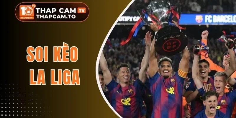 Soi Kèo La Liga - Chiến Thuật Nhận Định Chuẩn Từng Trận Đấu 
