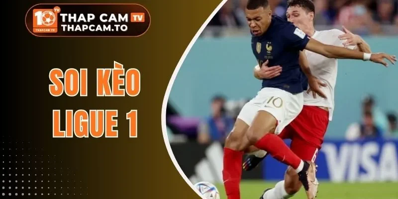 Soi Kèo Ligue 1 - Chọn Kèo Chuẩn Xác, Tăng Lợi Nhuận Cá Cược