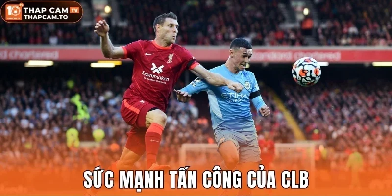 Sức mạnh tấn công của CLB