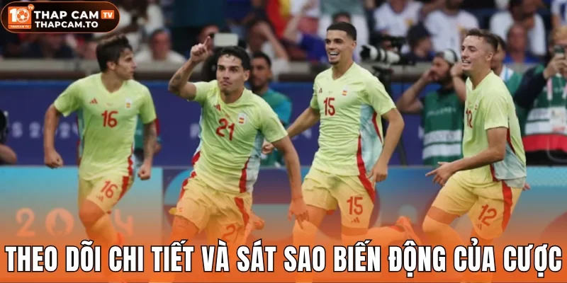 Theo dõi chi tiết và sát sao sự dịch chuyển của cược