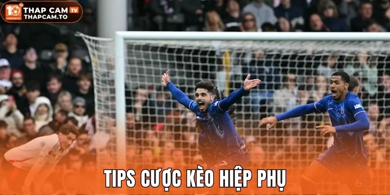 Tips cược kèo hiệp phụ