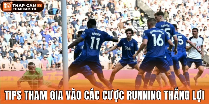 Tips tham gia vào các cược running nhất định thắng lợi