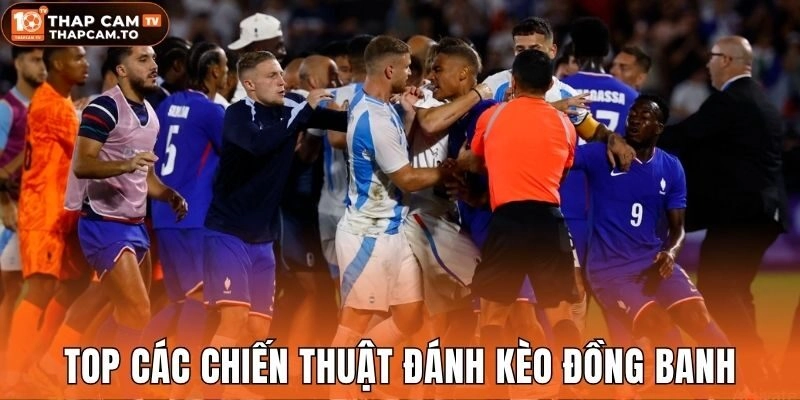 Top các chiến thuật đánh kèo đồng banh