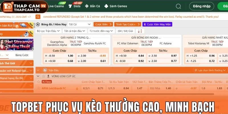 Topbet phục vụ kèo thưởng cao, minh bạch