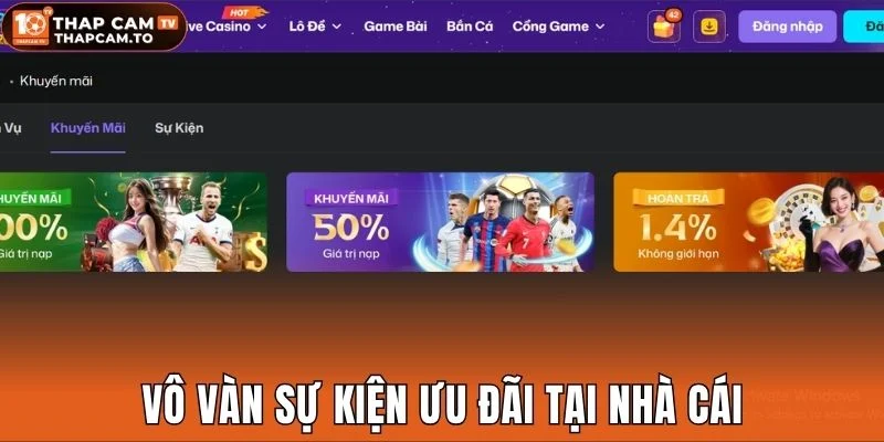 Vô vàn sự kiện ưu đãi tại nhà cái